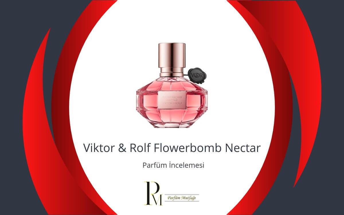 Viktor & Rolf Flowerbomb Nectar Parfüm İncelemesi