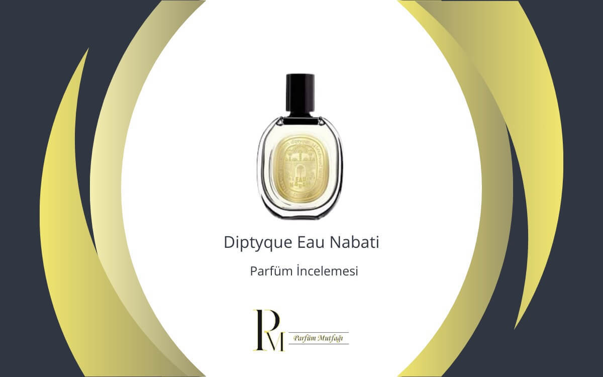 Diptyque Eau Nabati Parfüm İncelemesi
