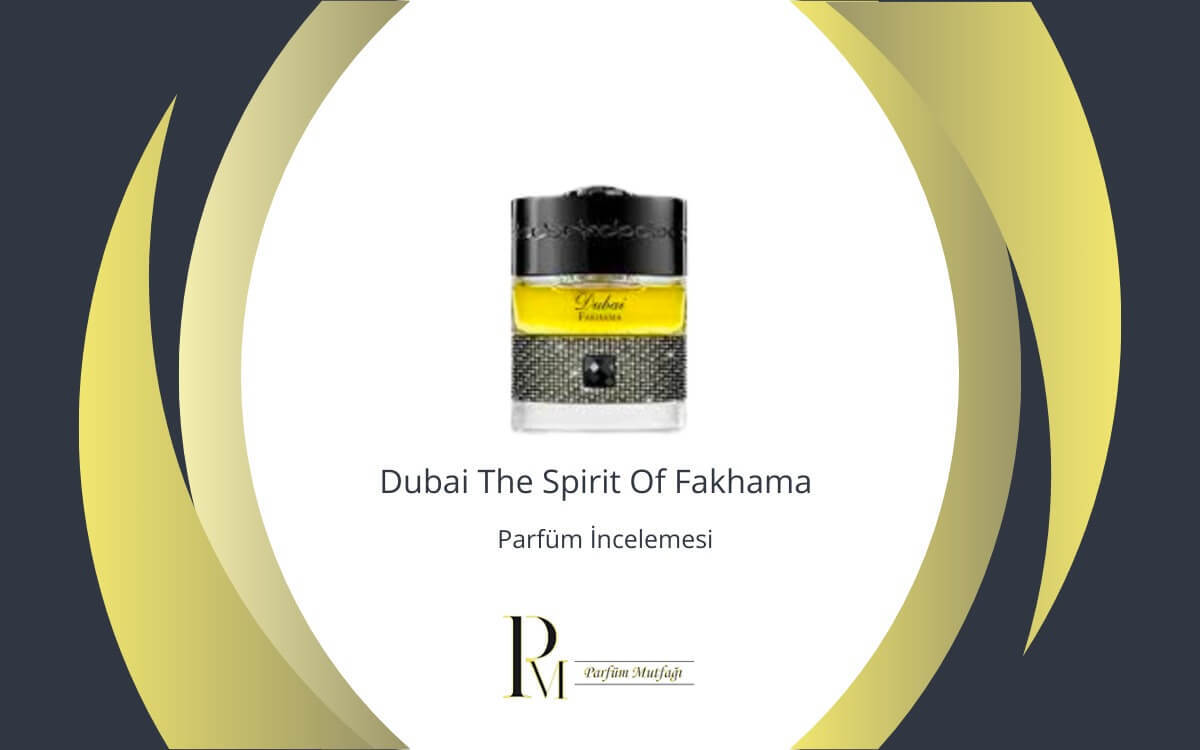 Dubai The Spirit Of Fakhama Parfüm İncelemesi