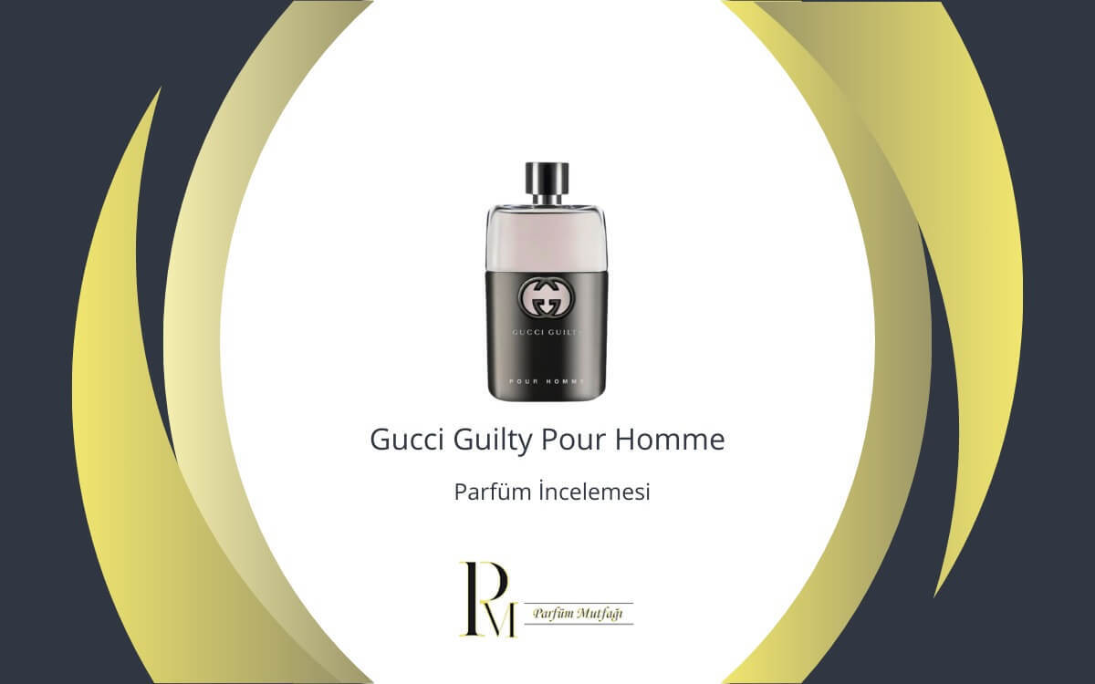 Gucci Guilty Pour Homme Parfüm İncelemesi